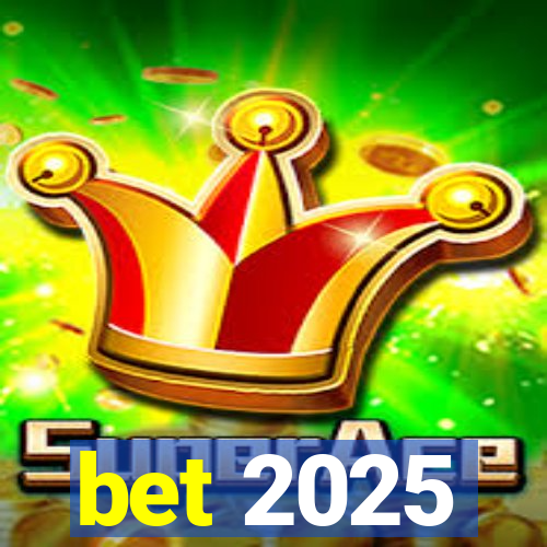 bet 2025